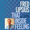 Fred Lipsius - That Inside Feeling