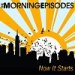 The Morning Episodes - Now It Starts